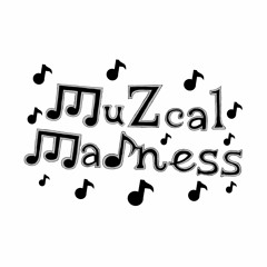 MuZcal Madness