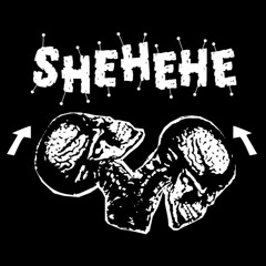 Shehehe