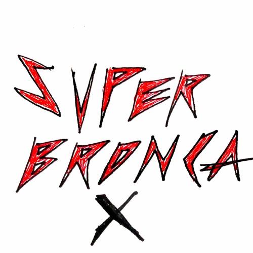 Stream SUPER BRONCA music | Listen to songs, albums, playlists for free