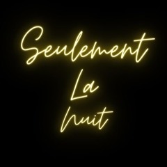 Seulement La Nuit