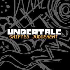 UNDERTALE SHIFTED JUDGEMENT