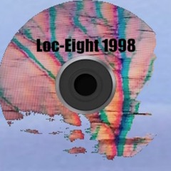 Loc-Eight 𝟙𝟡𝟡𝟠