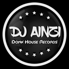 Dj Ainzi (Donk House Records)