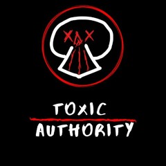 Toxic Authority