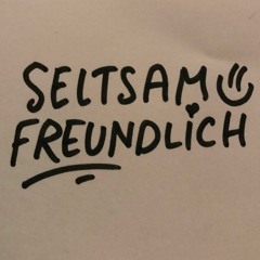 seltsam freundlich