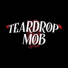 TEARDROP MOB