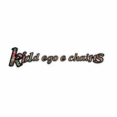 Kidd ego e chains