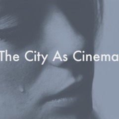 The City As Cinema