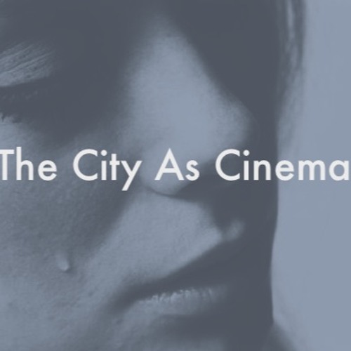 The City As Cinema’s avatar