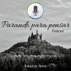 Parando para pensar - Podcast