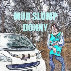 Mud Slump Donny