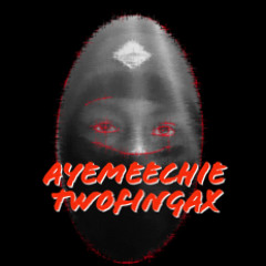 ayeMeechie tW0fingax