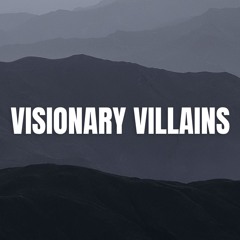 Visionary Villains