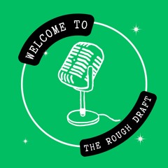 Rough Draft Podcast