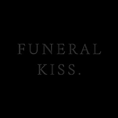 FUNERAL KISS
