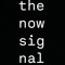 the now signal