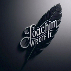 Joachim Wrote It