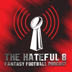 The Hateful 8 Fantasy Football Podcast
