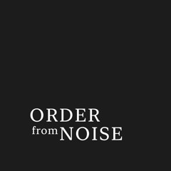 Order from Noise