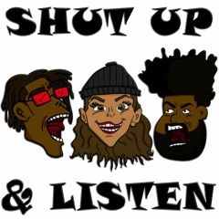 Shut Up And Listen Podcast