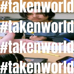 #takenworld
