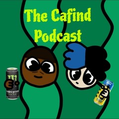 THE CAFIND PODCAST S1E1 [EAR RAPE WARNING]