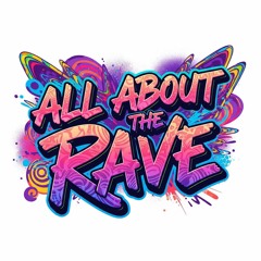 All About The Rave