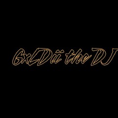 GxLDii The DJ