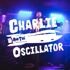 CHARLIE AND THE OSCILLATOR