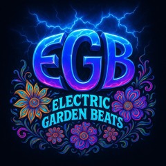 ElectriC GarDeN BeAtS