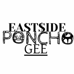 East$ide Poncho Gee #FT$E