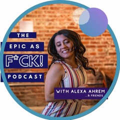 The Epic As Fuck Podcast