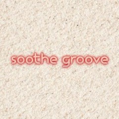 Soothe Groove.