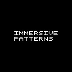 Immersive Patterns