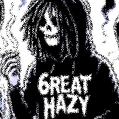 6reat Hazy