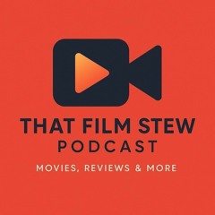 That Film Stew Podcast
