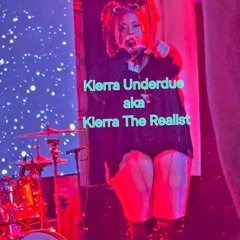 Kierra The Realist - Kierra Underdue