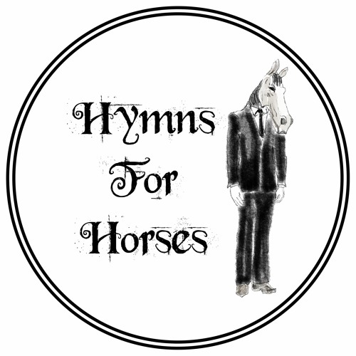 Stream Hymns For Horses music Listen to songs, albums, playlists for