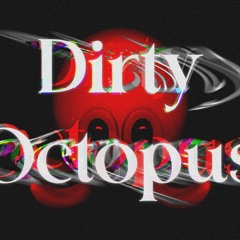 Dirty Octopus