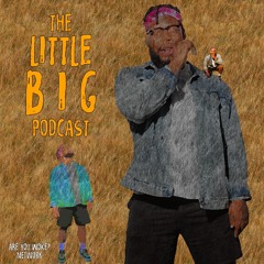 The LittleBig Podcast