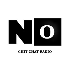 NO CHIT CHAT RADIO