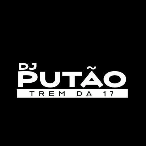 ĐJ PUTÃO 🥋 ( TREM ĐA 17 )’s avatar
