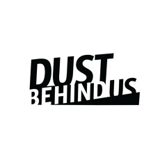 DUST BEHIND US