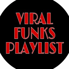 Viral Funks Playlist