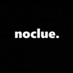 noclue.