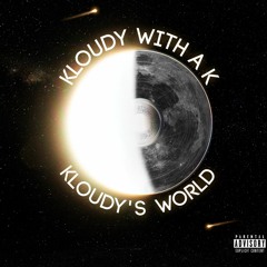 Kloudy With a K
