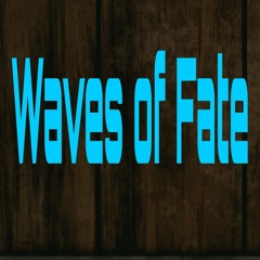Waves of Fate