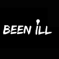 BEEN iLL