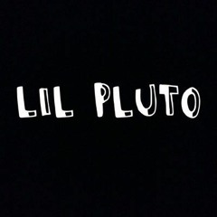 Lil Pluto ✪