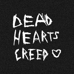 DEAD HEARTS CREED [@deadheartscreed]